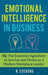 Emotional Intelligence in Business: EQ: The Essential Ingredient to Survive and Thrive as a Modern Workplace Leader by R. Stevens