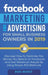 Facebook Marketing and Advertising for Small Business Owners: Discover How to Optimize the Money You Spend on Facebook And Get Maximum Results By Usin by Mark Warner
