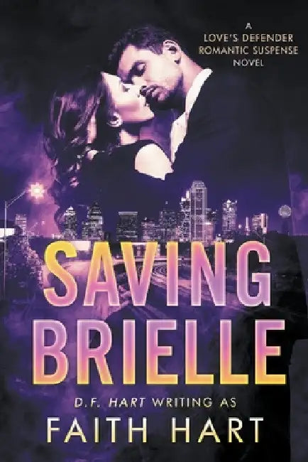 Saving Brielle: A Love's Defender Romantic Suspense Novel by Faith Hart