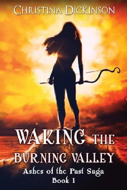 Waking the Burning Valley by Christina Dickinson