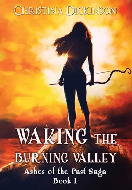 Waking the Burning Valley by Christina Dickinson