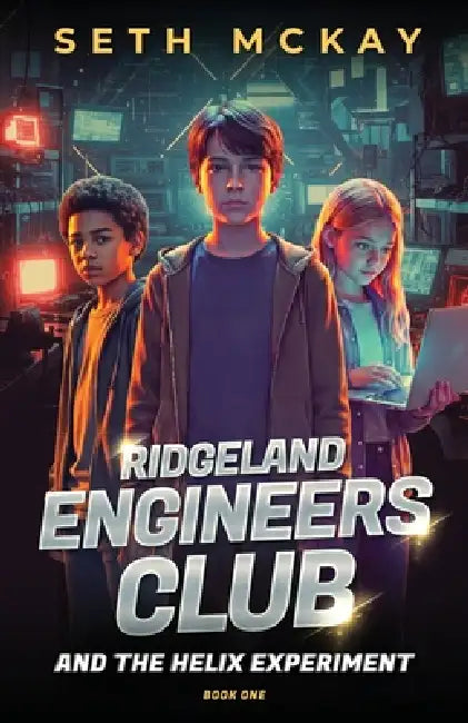 Ridgeland Engineers Club and the Helix Experiment: Book One by Seth McKay