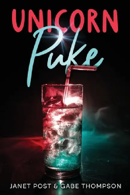 Unicorn Puke by Janet Post, Gabe Thompson