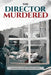 The Director Murdered by Emmanuel Igwaro Odongo-Aginya