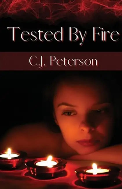 Tested By Fire by C. J. Peterson