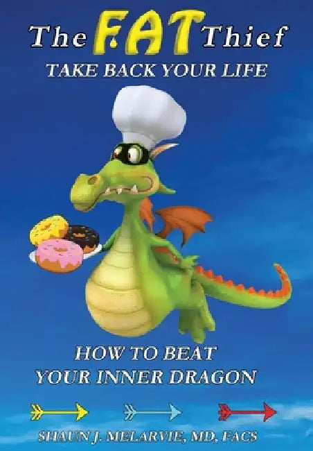 The FAT Thief TAKE BACK YOUR LIFE: How to Beat Your Inner Dragon by Shaun Joel Melarvie