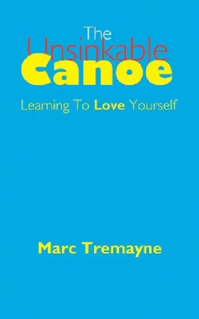 The Unsinkable Canoe by Marc Tremayne