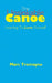 The Unsinkable Canoe by Marc Tremayne