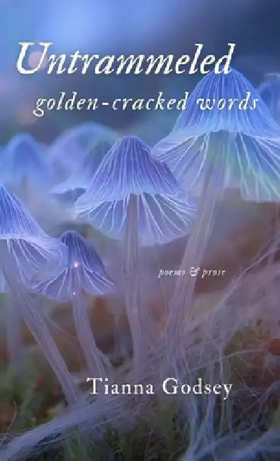 Untrammeled golden-cracked words by Tianna Godsey
