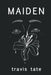 Maiden by Travis Tate