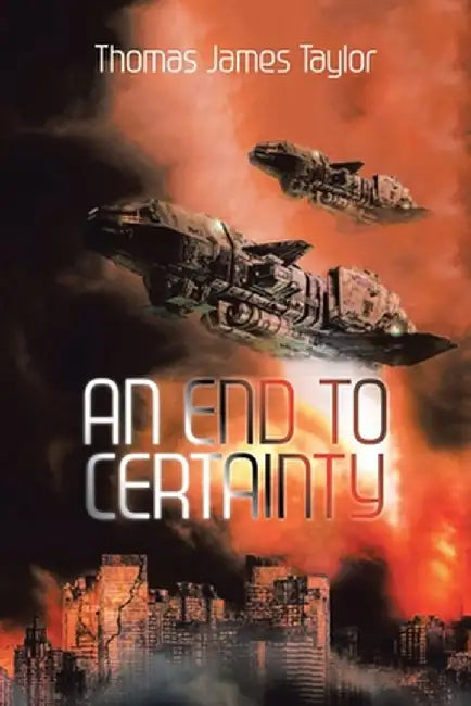 An End to Certainty by Thomas James Taylor
