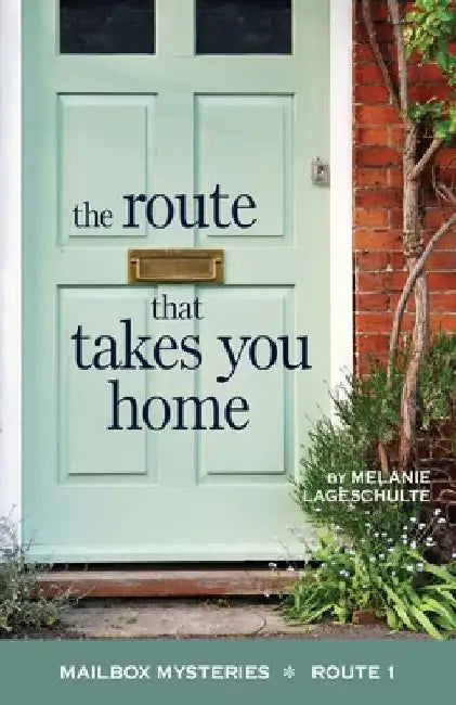 The Route That Takes You Home by Melanie Lageschulte