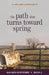 The Path That Turns Toward Spring by Melanie Lageschulte