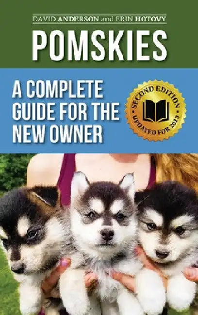 Pomskies: Training, Feeding, and Loving your New Pomsky Dog (Second Edition) by David Anderson