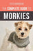 The Complete Guide to Morkies: Everything a new dog owner needs to know about the Maltese x Yorkie dog breed by David Anderson