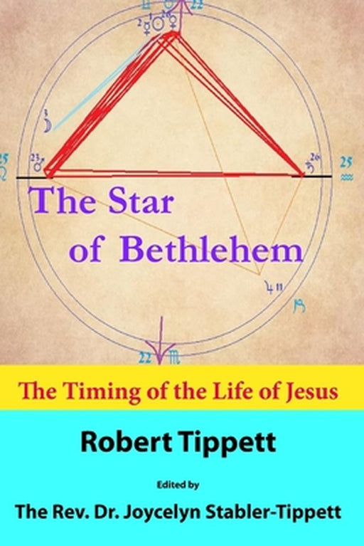 The Star of Bethlehem: The Timing of the Life of Jesus by Robert T. Tippett