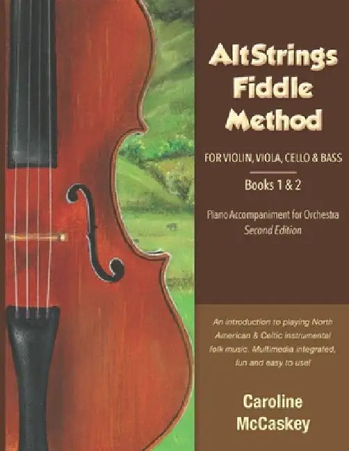 AltStrings Fiddle Method for Violin (Orchestra), Viola, Cello and Bass, Piano Accompaniment, Second Edition, Books 1 And 2 by Caroline McCaskey