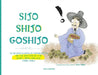 Sijo Shijo Goshijo: The Beloved Classics of Korean Poetry on the Matters of the Heart, Mind, and Soul by Anna 