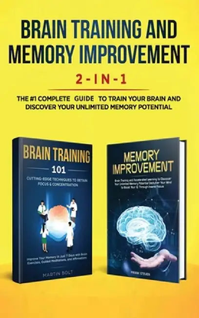 Brain Training and Memory Improvement 2-in-1: Brain Training 101 + Memory Improvement - The #1 Complete Box Set to Train Your Brain and Discover Your by Steven Frank