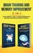 Brain Training and Memory Improvement 2-in-1: Brain Training 101 + Memory Improvement - The #1 Complete Box Set to Train Your Brain and Discover Your by Steven Frank
