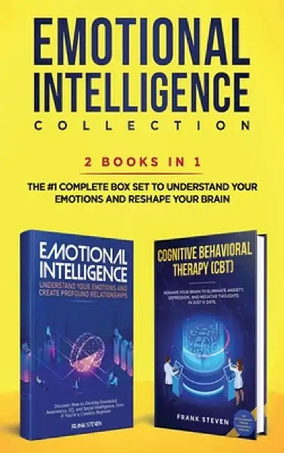 Emotional Intelligence Collection 2-in-1 Bundle: Emotional Intelligence + Cognitive Behavioral Therapy (CBT) - The #1 Complete Box Set to Understand Y by Steven Frank