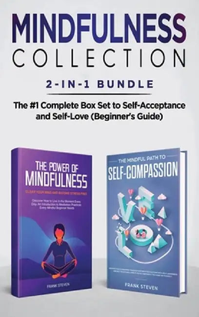 Mindfulness Collection 2-in-1 Bundle: Power of Mindfulness Meditation + Mindful Path to Self-Compassion - The #1 Complete Box Set to Self-Acceptance a by Steven Frank