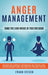 Anger Management: Tame The Lion Inside of You for Good: Discover How to Improve Your Emotional Self-Control, Make Your Relationships Thr by Steven Frank