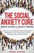 The Social Anxiety Cure: Defeat Shyness & Anxiety Forever: Discover How to Reduce Stress and Prevent Depression in Just 7 Days, Even if You're by Steven Frank