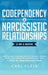 Codependency and Narcissistic Relationships: Discover How To Recover, Protect And Heal Yourself After A Toxic Abusive Relationship In Just 7 Days + St by Carl Klein