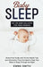 Baby Sleep: NO-CRY BABY SOLUTION FOR TIRED PARENTS: Stress Free Guide With All Helpful Tips And Information That You Need To Help by Emma Smith