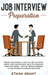 Job Interview Preparation: Proven Techniques To Get Any Job You Want. Simple, Fast And Efficient Ways To Stand Out From The Crowd + The Top Winni by Ethan Grant