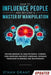 How To Influence People And Become A Master Of Manipulation: Proven Methods to Analyze People, Control Your Emotions and Body Language, Leverage Persu by Ethan Grant