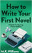 How To Write Your First Novel: A Guide For Aspiring Fiction Authors by Williams, M. K.