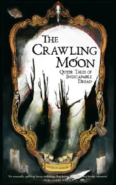 The Crawling Moon: Queer Tales of Inescapable Dread by Dave Ring
