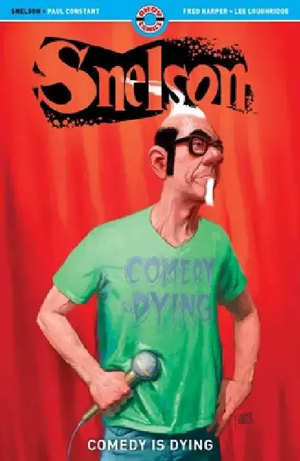 Snelson: Comedy Is Dying by Paul Constant