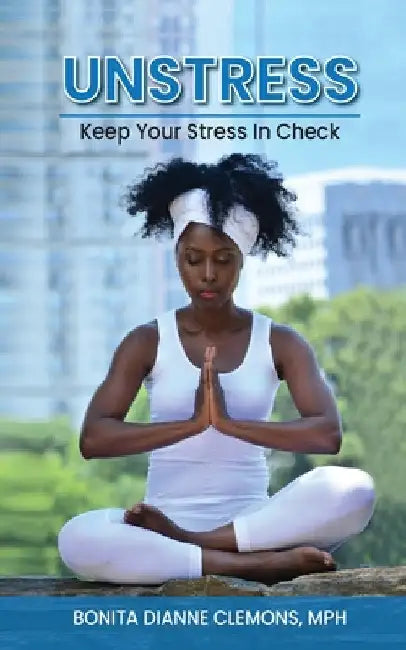 Unstress by Bonita Dianne Clemons