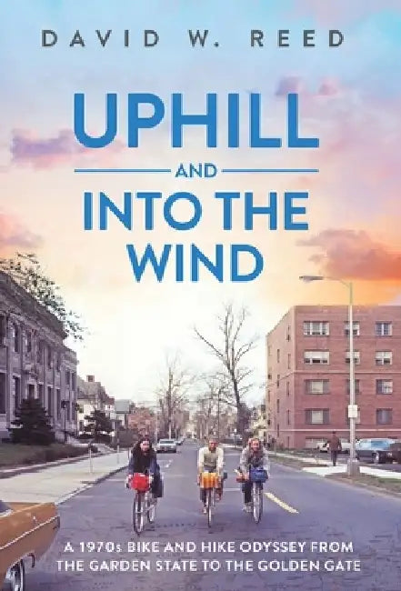 Uphill and Into the Wind by David W. Reed