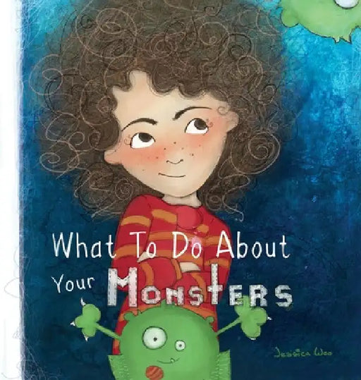 What To Do About Your Monsters by Jessica Woo