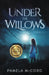 Under The Willows by Pamela McCord