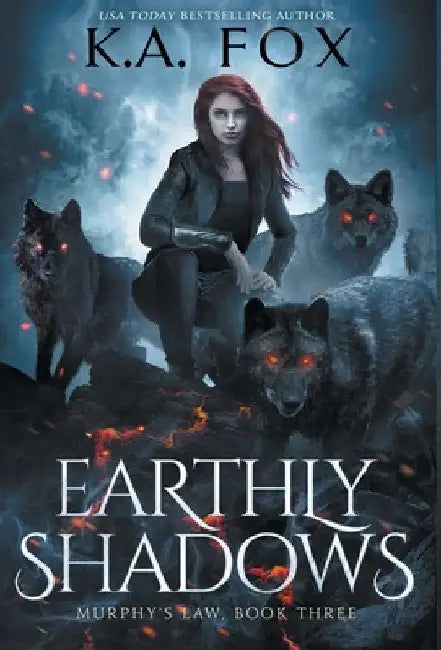 Earthly Shadows: Murphy's Law Book Three by K. A. Fox