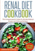 Renal Diet Cookbook: The Comprehensive Guide For Healthy Kidneys - Delicious, Simple, and Healthy Recipes for Healthy Kidneys by Amanda Foster