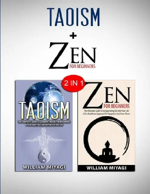 Taoism & Zen: 2 in 1 Bundle - Find Inner Peace And Tranquillity by William Miyagi