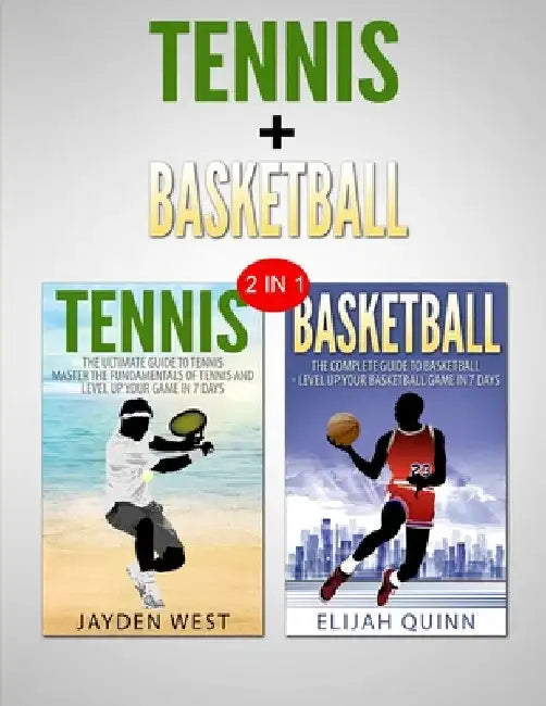 Basketball & Tennis: 2 in 1 Bundle - Two Of The Greatest Sports by Jayden West