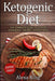 Ketogenic Diet: The Complete Guide To Ketosis - Ketogenic Diet Cookbook - Ketogenic Diet For Weight Loss - Ketogenic Recipes by Alexa King