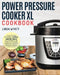 Power Pressure Cooker XL Cookbook: Amazingly Simple and Delicious Power Pressure Cooker XL Recipes for Busy People by Linda Wyatt