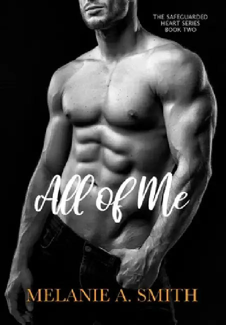 All of Me: A Steamy Love Triangle Romantic Suspense by Melanie a. Smith