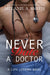 Never Date a Doctor: A Steamy Workplace Romance by Melanie a. Smith