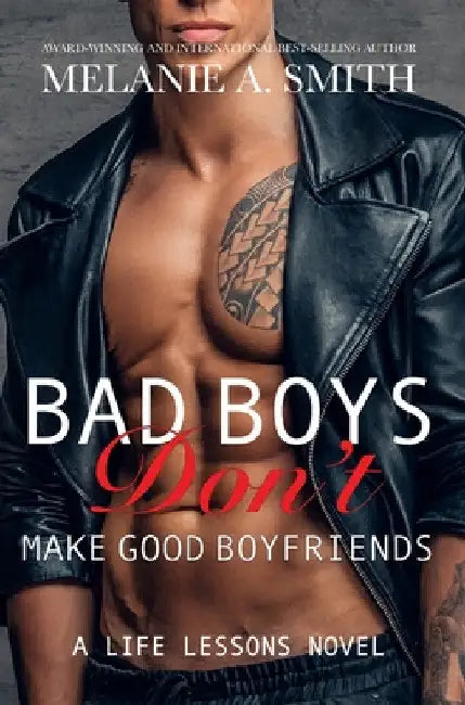 Bad Boys Don't Make Good Boyfriends: A Steamy New Adult Workplace Romance by Melanie a. Smith