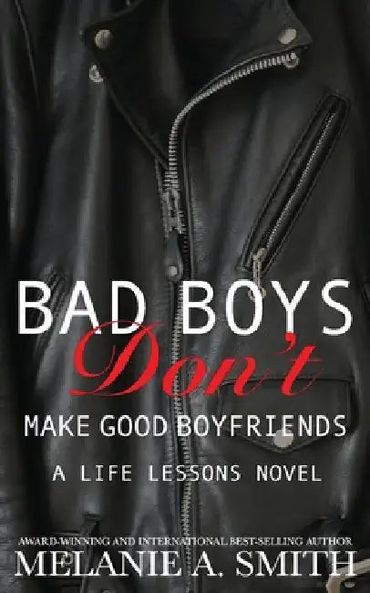 Bad Boys Don't Make Good Boyfriends: A Steamy New Adult Workplace Romance by Melanie a. Smith