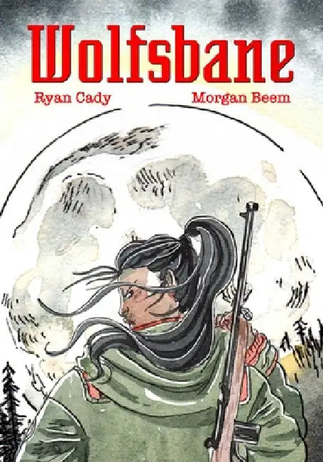 Wolfsbane: The Silver Bullet Edition by Ryan Cady, Morgan Beem
